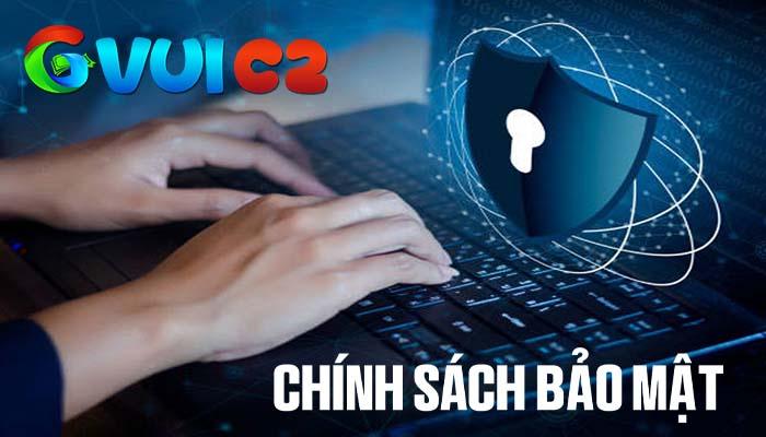 Tìm hiểu chi tiết chính sách bảo mật của GVUI C2 Tìm hiểu chi tiết chính sách bảo mật của GVUI C2